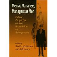 Men as Managers, Managers as Men Critical Perspectives on Men, Masculinities and Ma
