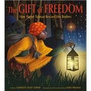 The Gift of Freedom How Harriet Tubman Rescued Her Brothers book cover, ISBN 9781419769290