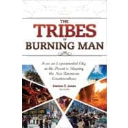 The Tribes of Burning Man How an Experimental City in the Desert Is Shaping the New American Counterculture