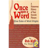 Once upon a Word : True Tales of Word Origins