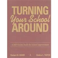 Turning Your School Around : A Self-Guided Audit for School Improvement