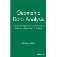 Geometric Data Analysis An Empirical Approach to Dimensionality Reduction and the Study of Patterns
