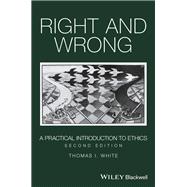 Right and Wrong A Practical Introduction to Ethics