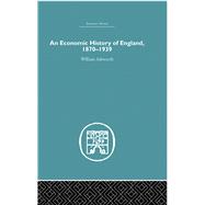 An Economic History of England 1870-1939