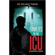 Families in the ICU: A Survival Guide