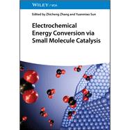 Electrochemical Energy Conversion via Small Molecule Catalysis,9783527849291