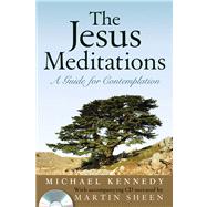 The Jesus Meditations A Guide for Contemplation