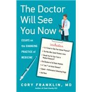 The Doctor Will See You Now Essays on the Changing Practice of Medicine