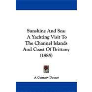 Sunshine and Se : A Yachting Visit to the Channel Islands and Coast of Brittany (1885)