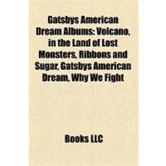 Gatsbys American Dream Albums : Volcano, in the Land of Lost Monsters, Ribbons and Sugar, Gatsbys American Dream, Why We Fight