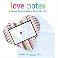 Love Notes 40 Exquisite Handmade Cards to Express Your Love