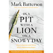 In a Pit with a Lion on a Snowy Day How to Survive and Thrive When Opportunity Roars