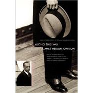 Along This Way The Autobiography Of James Weldon Johnson