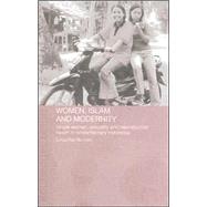 Women, Islam and Modernity: Single Women, Sexuality and Reproductive Health in Contemporary Indonesia