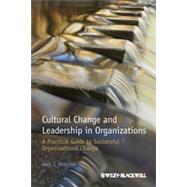 Cultural Change and Leadership in Organizations A Practical Guide to Successful Organizational Change