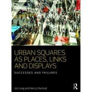 Urban Squares as Places, Links and Displays: Successes and Failures