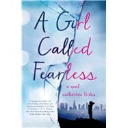 A Girl Called Fearless A Novel