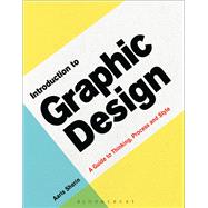 Introduction to Graphic Design A Guide to Thinking, Process & Style