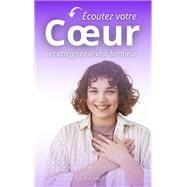 Écoutez votre cœur et atteignez le vrai bonheur