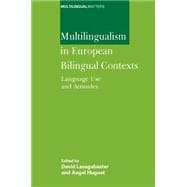Multilingualism in European Bilingual Contexts Language Use and Attitudes