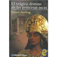 El Tragico destino de las princesas incas/  Inca Princesses