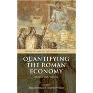 Quantifying the Roman Economy Methods and Problems