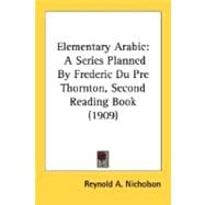 Elementary Arabic : A Series Planned by Frederic du Pre Thornton, Second Reading Book (1909)