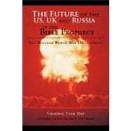 The Future of the Us, Uk and Russia in the Bible Prophecy: The Nuclear World War III Is Coming