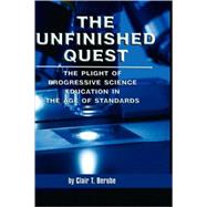 THE UNFINISHED QUEST: The Plight of Progressive Science Education in the Age of Standards