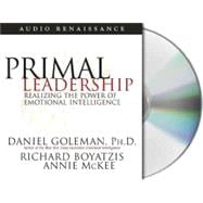 Primal Leadership Realizing the Power of Emotional Intelligence