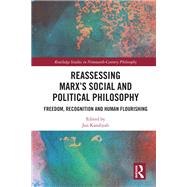 Reassessing Marx’s Social and Political Philosophy