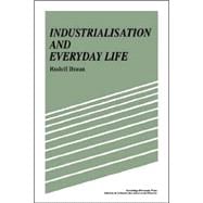 Industrialisation and Everyday Life