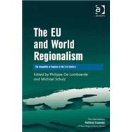 The EU and World Regionalism: The Makability of Regions in the 21st Century