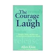 Courage to Laugh : Humor, Hope and Healing in the Face of Death and Dying