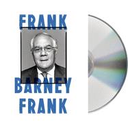 Frank A Life in Politics from the Great Society to Same-Sex Marriage