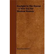 Daylight in the Harem - A New Era for Moslem Women