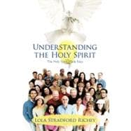 Understanding the Holy Spirit: The Holy Spirit Made Easy