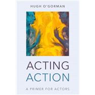 Acting Action A Primer for Actors