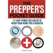 The Prepper's Pocket Guide 101 Easy Things You Can Do to Ready Your Home for a Disaster