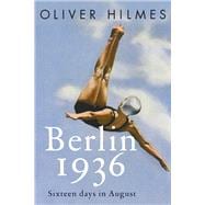 Berlin 1936 Fascism, Fear, and Triumph Set Against Hitler's Olympic Games
