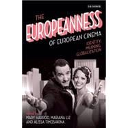 The Europeanness of European Cinema Identity, Globalisation, Meaning