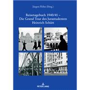 Reisetagebuch 1940/41  Die Grand Tour des Jurastudenten Heinrich Schütt