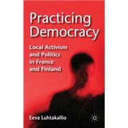 Practicing Democracy Local Activism and Politics in France and Finland