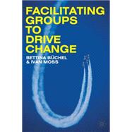 Facilitating Groups to Drive Change