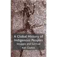 A Global History of Indigenous Peoples Struggle and Survival