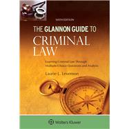 Glannon Guide to Criminal Law Learning Criminal Law Through Multiple Choice Questions and Analysis