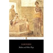 Medea and Other Plays : Medea - Alcestis - The Children of Heracles - Hippolyttus (Davie John Trans)