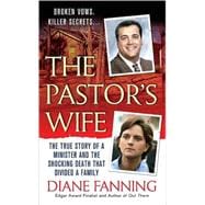 The Pastor's Wife The True Story of a Minister and the Shocking Death that Divided a Family