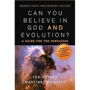 Can You Believe in God and Evolution?: A Guide for the Perplexed - Darwin 200th Anniversary Edition