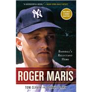 Roger Maris : Baseball's Reluctant Hero